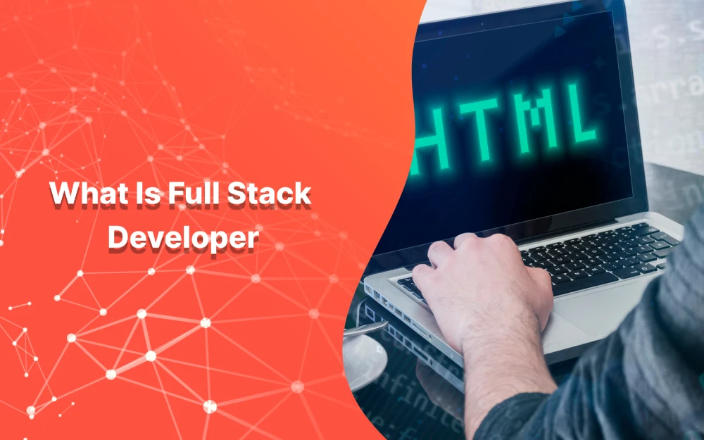 What Is a Full Stack Developer